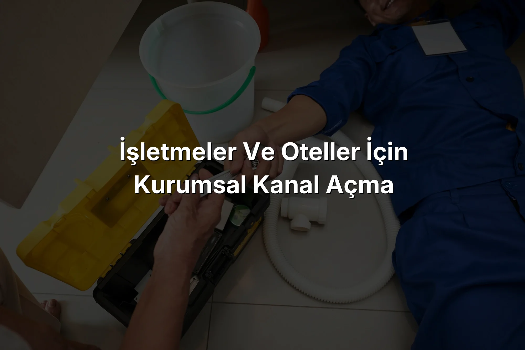 İşletmeler ve Oteller İçin Kurumsal Kanal Açma